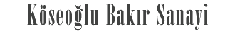 Köseoğlu Bakır Sanayi