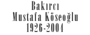 Bakırcı Mustafa Köseoğlu 1926-2004