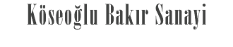 Köseoğlu Bakır Sanayi