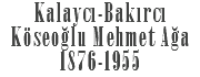 Kalaycı-Bakırcı Köseoğlu Mehmet Ağa 1876-1955